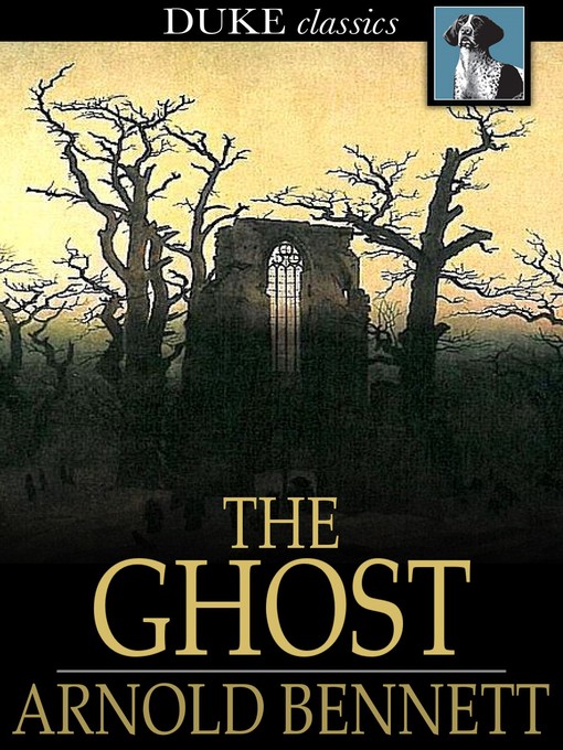 Title details for The Ghost by Arnold Bennett - Available